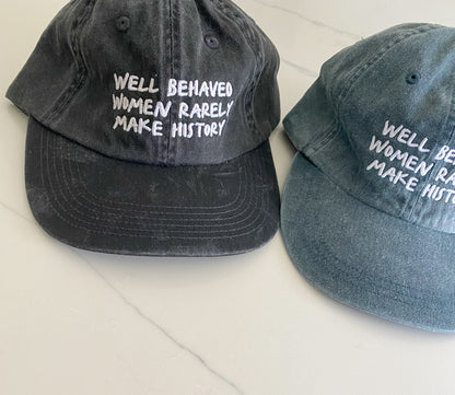 Well behaved women rarely make history